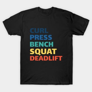 Workout Motivation | Curl Press Bench Squat Deadlift T-Shirt